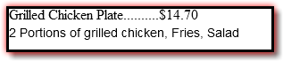 Grilled Chicken Plate..........$14.70 2 Portions of grilled chicken, Fries, Salad
